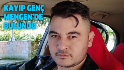 Kayıp genç Mengen'de bulundu