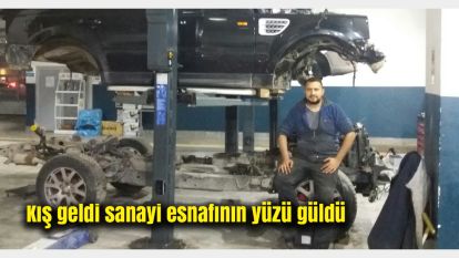 Kış geldi sanayi esnafının yüzü güldü