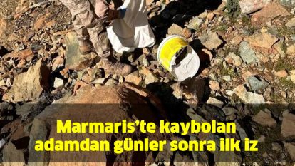 Marmaris'te kaybolan adamdan günler sonra ilk iz