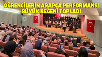 ÖĞRENCİLERİN ARAPÇA PERFORMANSI BÜYÜK BEĞENİ TOPLADI