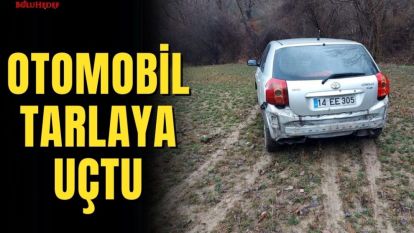 OTOMOBİL TARLAYA UÇTU