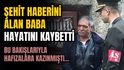 Şehit haberini alan baba hayatını kaybetti