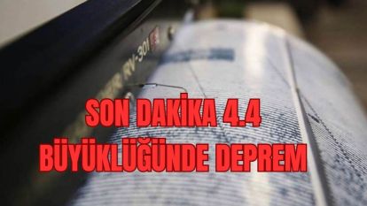 Son dakika... 4.4 büyüklüğünde deprem!