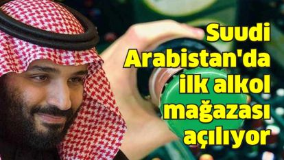 Suudi Arabistan'da sadece gayrimüslim diplomatlara satış yapacak ilk alkol mağazası açılıyor