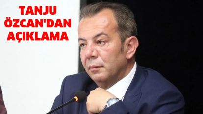 TANJU ÖZCAN'DAN AÇIKLAMA