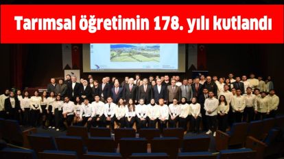 Tarımsal öğretimin 178. yılı kutlandı