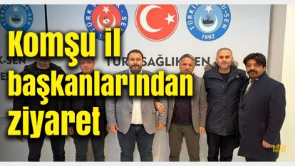 Türk Sağlık-Sen Bolu Şubesine komşu il başkanlarından ziyaret