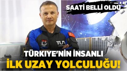 Türkiye'nin insanlı ilk uzay yolculuğunun saati açıklandı