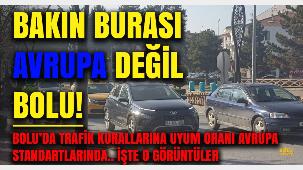 Avrupa olsaydı şaşırmazdınız, burası Türkiye’nin incisi Bolu: Trafik kuralları Avrupa standartlarında