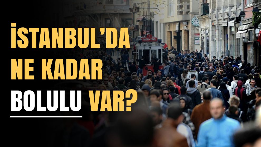 Bakın İstanbul'da ne kadar Bolulu hemşerimiz yaşıyormuş?