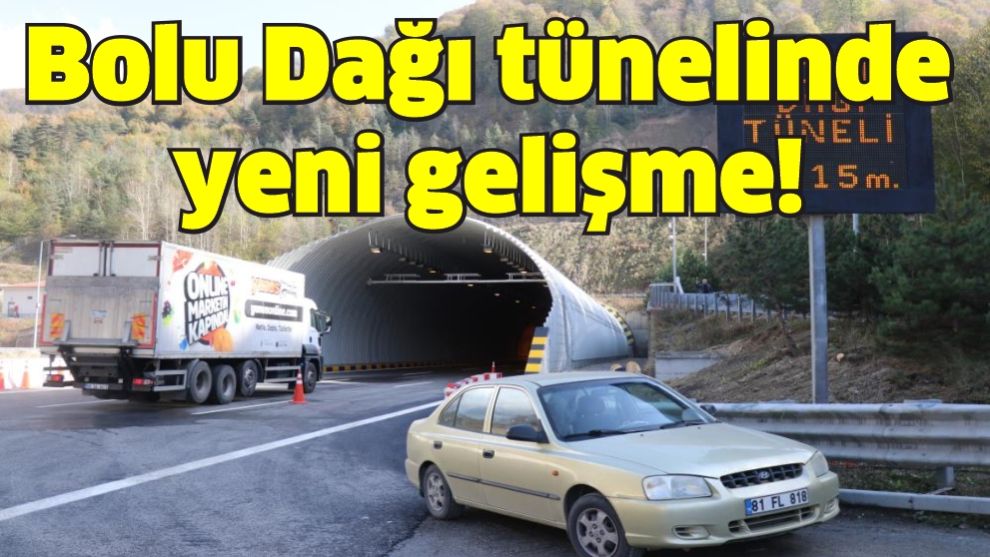 Bolu Dağı tünelinde yeni gelişme!