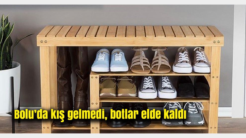 Bolu’da kış gelmedi, botlar elde kaldı