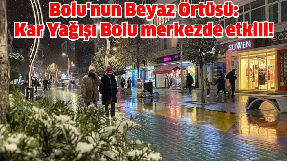 Bolu'nun Beyaz Örtüsü: Kar Yağışı Bolu merkezde etkili!