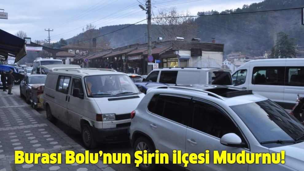 Burası Bolu’nun Şirin ilçesi Mudurnu!