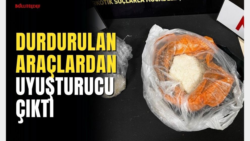 DURDURULAN ARAÇLARDAN UYUŞTURUCU ÇIKTI