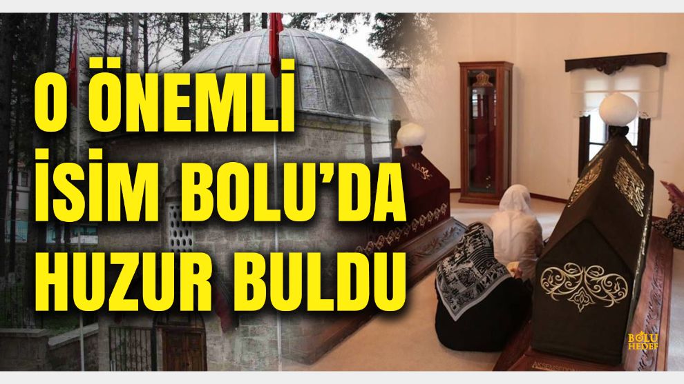 Fatih Sultan Mehmet'in hocası: Bolu'nun ilçesi Göynük'teki Akşemseddin türbesi