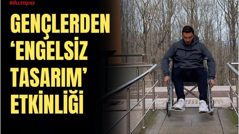 GENÇLERDEN  ‘ENGELSİZ TASARIM' ETKİNLİĞİ