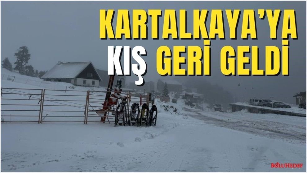 KARTALKAYA'YA KIŞ GERİ GELDİ