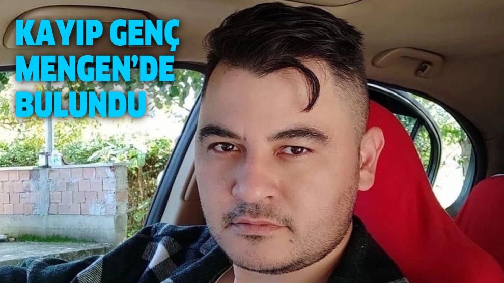 Kayıp genç Mengen'de bulundu