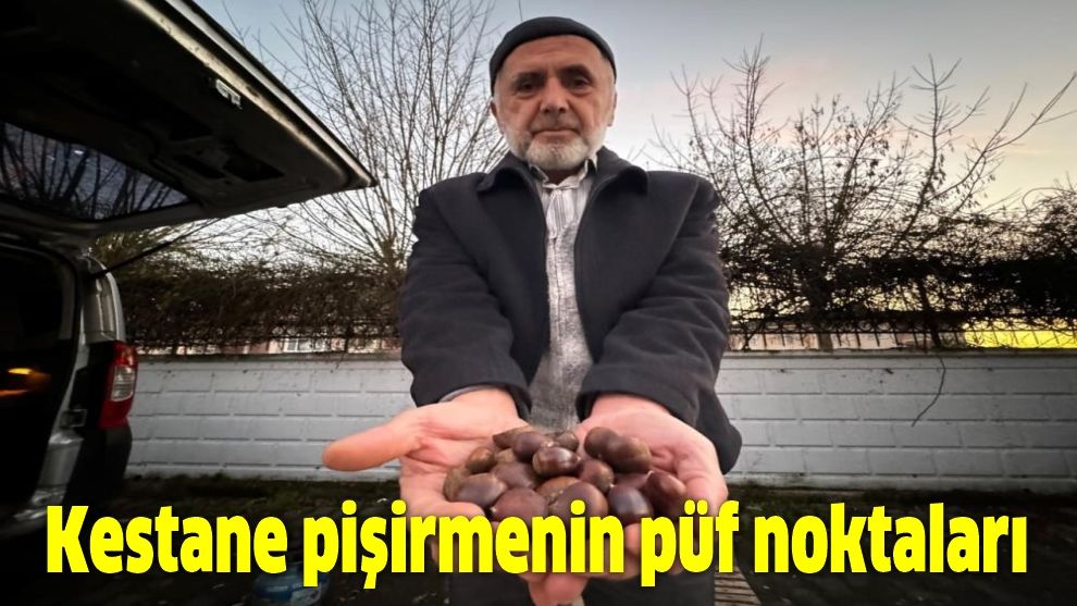 Kestane pişirmenin püf noktaları