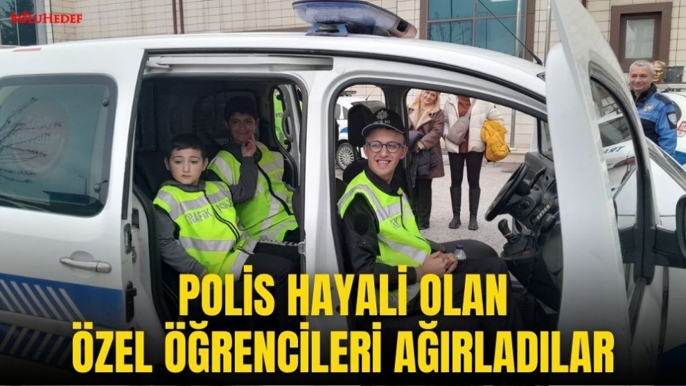 POLİS HAYALİ OLAN ÖZEL ÖĞRENCİLERİ AĞIRLADILAR