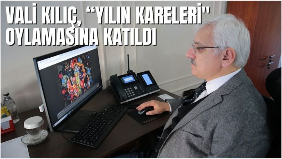 VALİ KILIÇ, “YILIN KARELERİ