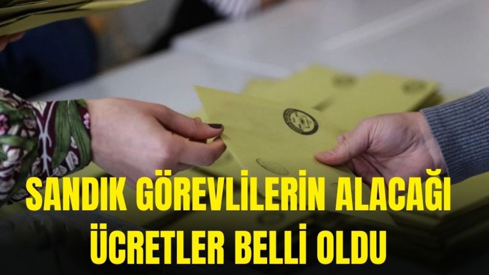 Yerel seçimlerde sandık görevlilerin alacağı ücretler belli oldu