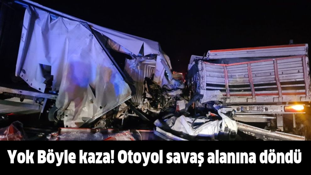 Yok Böyle kaza! Otoyol savaş alanına döndü