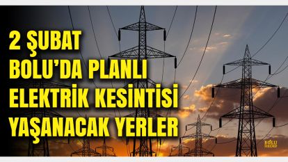 Bolu ve İlçelerinde Elektrik Kesintisi Uyarısı: İşte Etkilenecek Mahalleler ve Saatler