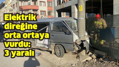 Elektrik direğine orta ortaya vurdu: 3 yaralı