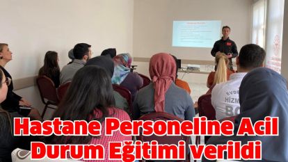 Hastane Personeline Acil Durum Eğitimi verildi