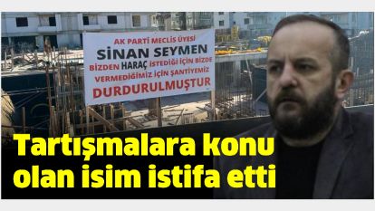 Sinan Seymen, "Haraç İstedi" İddialarıyla Partisinden İstifa Etti