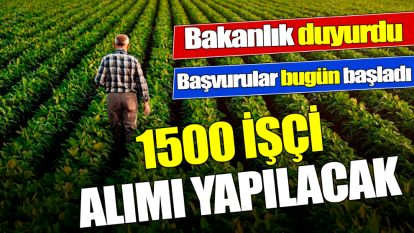 Tarım ve Orman Bakanlığı 1500 Tarım İşçisi Alımı İçin İlan Verdi