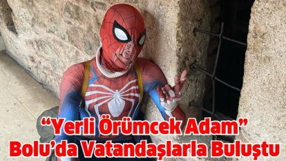 “Yerli Örümcek Adam” Bolu'da Vatandaşlarla Buluştu