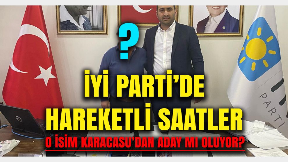 İYİ Parti'de o isim Karacasu'dan aday mı oluyor?