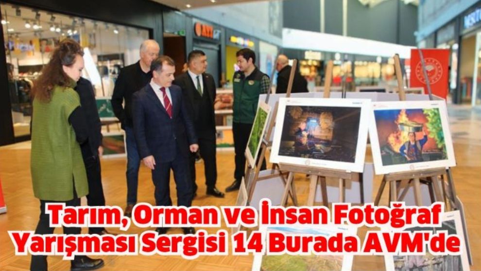 Tarım, Orman ve İnsan Fotoğraf Yarışması Sergisi 14 Burada AVM'de