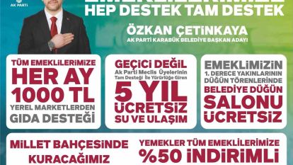 AK Parti adayı Özkan Çetinkaya'dan emeklilere destek paketi