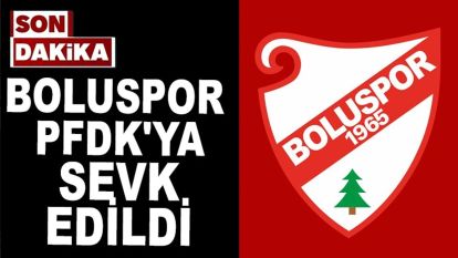 Boluspor PFDK'ye Sevk Edildi