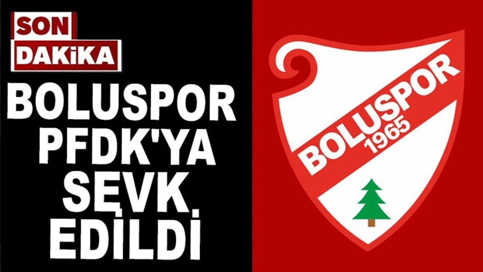 Boluspor PFDK'ye Sevk Edildi