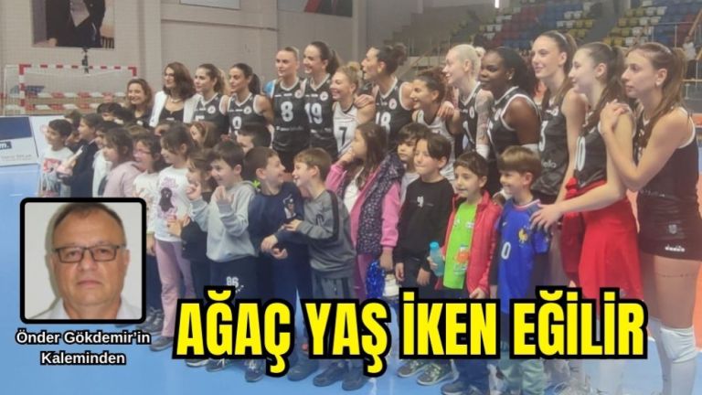 AĞAÇ YAŞ İKEN EĞİLİR