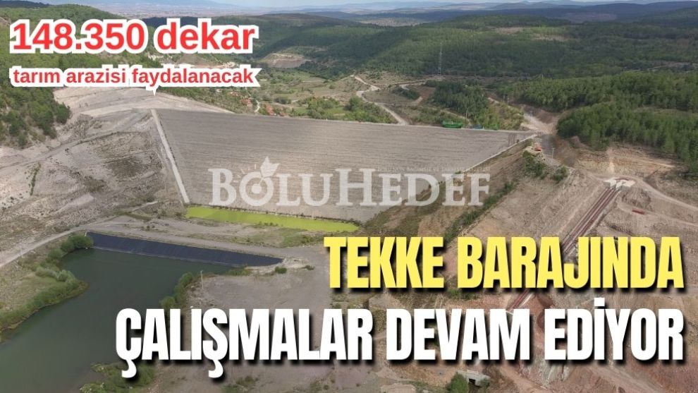 TEKKE BARAJINDA ÇALIŞMALAR DEVAM EDİYOR