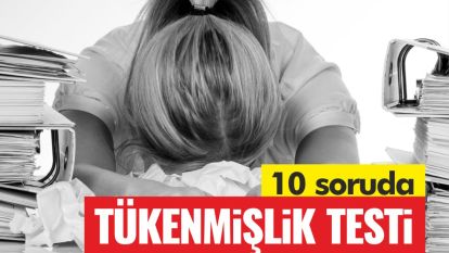 10 soruda tükenmişlik testi!