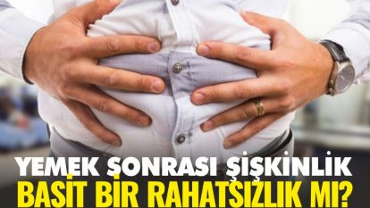 Şişkinlik basit bir rahatsızlık mı?