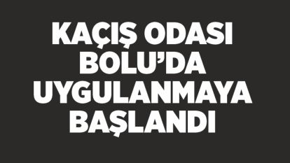 Kaçış Odası Bolu'da uygulanmaya başlandı