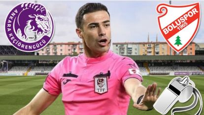 Ankara Keçiörengücü-Boluspor maçının hakemi Oğuzhan Çakır